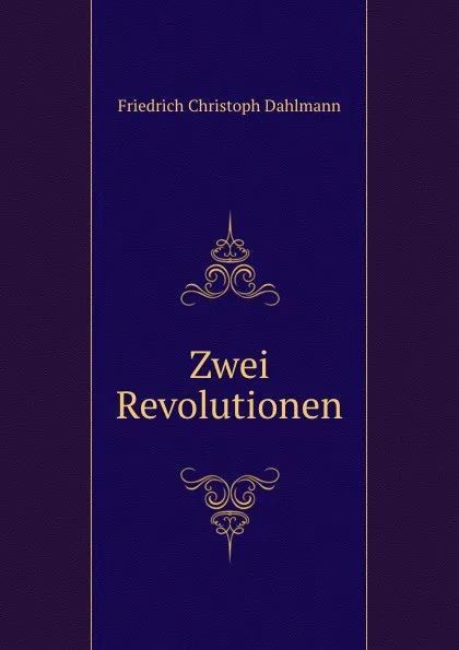 Обложка книги Zwei Revolutionen, Friedrich Christoph Dahlmann