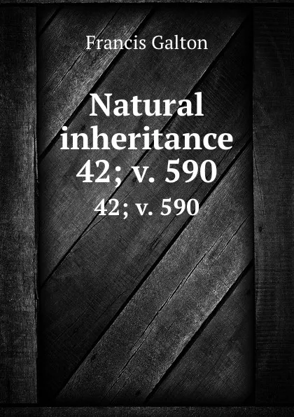 Обложка книги Natural inheritance. 42;.v. 590, Galton Francis