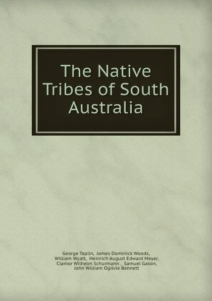 Обложка книги The Native Tribes of South Australia, George Taplin