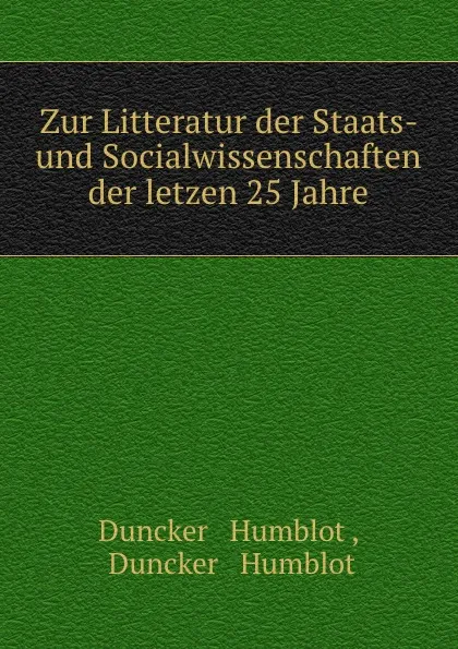 Обложка книги Zur Litteratur der Staats- und Socialwissenschaften der letzen 25 Jahre, Duncker and Humblot