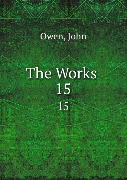 Обложка книги The Works . 15, John Owen