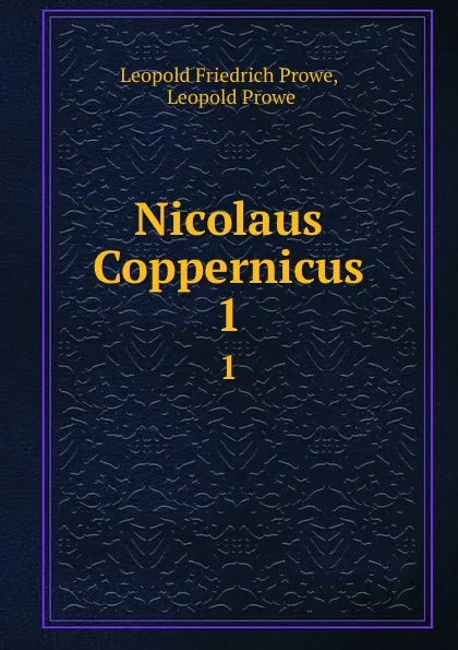 Обложка книги Nicolaus Coppernicus. 1, Leopold Friedrich Prowe