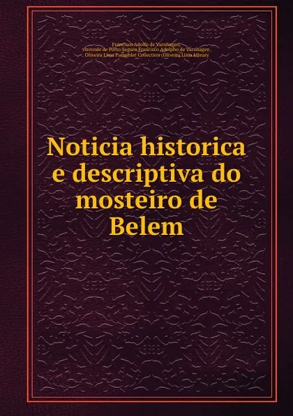 Обложка книги Noticia historica e descriptiva do mosteiro de Belem, Francisco Adolfo de Varnhagen