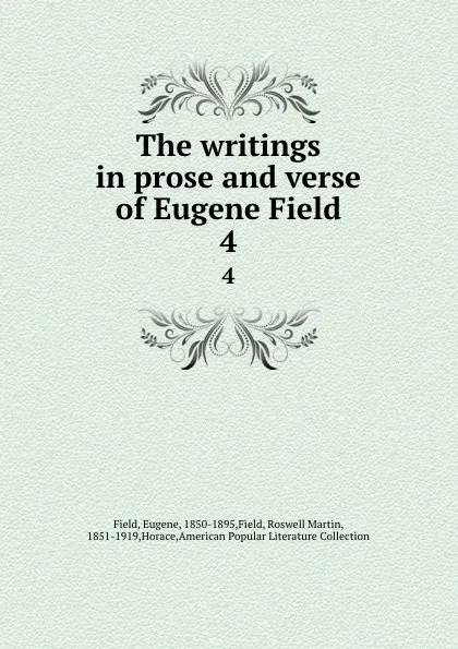 Обложка книги The writings in prose and verse of Eugene Field. 4, Eugene Field