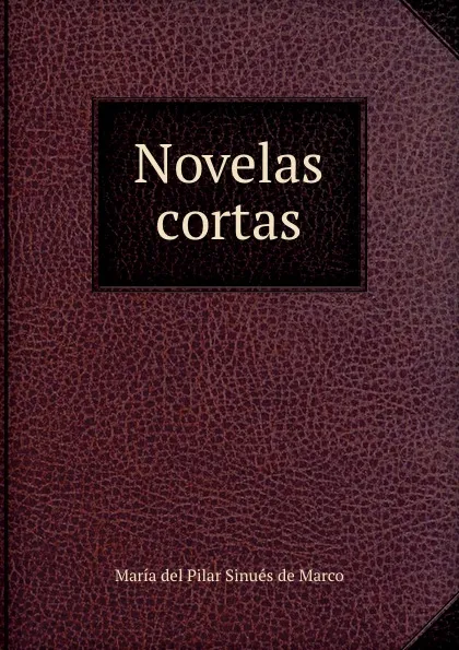 Обложка книги Novelas cortas, María del Pilar Sinués de Marco