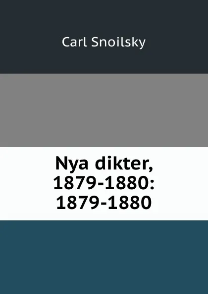 Обложка книги Nya dikter, 1879-1880: 1879-1880, Carl Snoilsky