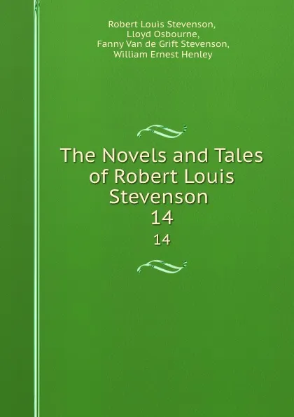 Обложка книги The Novels and Tales of Robert Louis Stevenson . 14, Robert Louis Stevenson