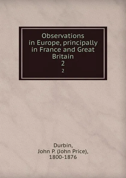 Обложка книги Observations in Europe, principally in France and Great Britain. 2, John Price Durbin