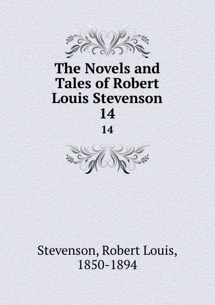 Обложка книги The Novels and Tales of Robert Louis Stevenson. 14, Stevenson Robert Louis