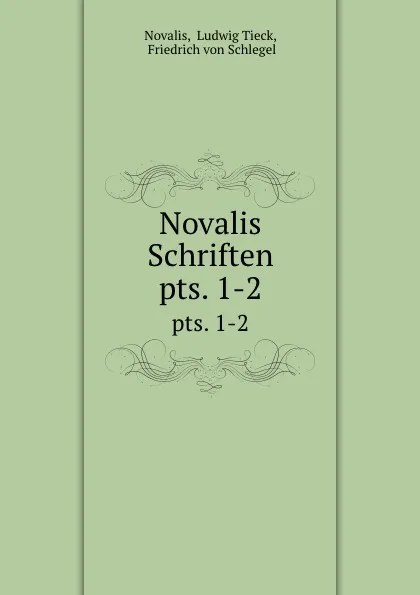 Обложка книги Novalis Schriften. pts. 1-2, Ludwig Tieck Novalis