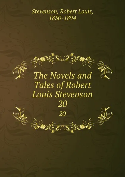 Обложка книги The Novels and Tales of Robert Louis Stevenson. 20, Stevenson Robert Louis