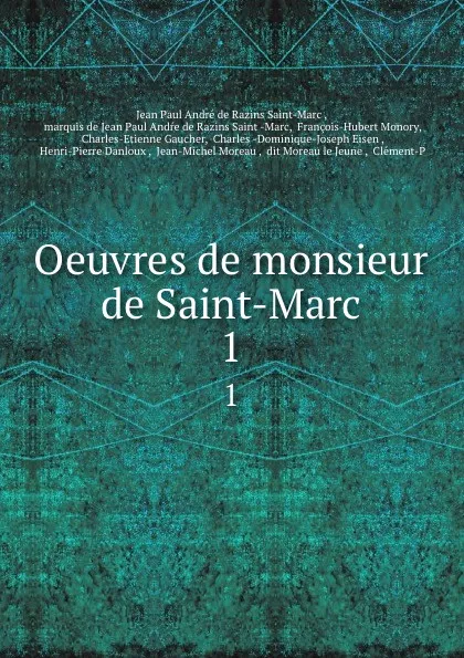 Обложка книги Oeuvres de monsieur de Saint-Marc. 1, Jean Paul André de Razins Saint-Marc