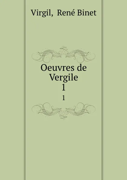 Обложка книги Oeuvres de Vergile. 1, René Binet Virgil