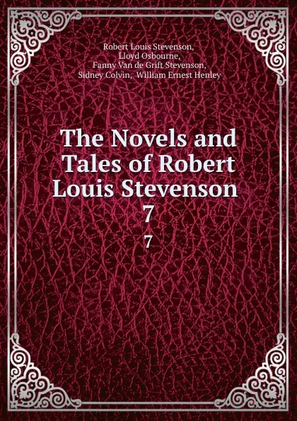 Обложка книги The Novels and Tales of Robert Louis Stevenson . 7, Robert Louis Stevenson