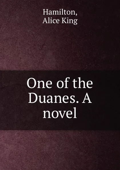Обложка книги One of the Duanes. A novel, Alice King Hamilton