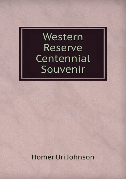 Обложка книги Western Reserve Centennial Souvenir, Homer Uri Johnson