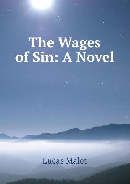 Обложка книги The Wages of Sin: A Novel, Lucas Malet