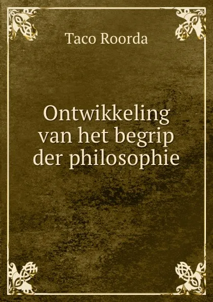 Обложка книги Ontwikkeling van het begrip der philosophie, Taco Roorda