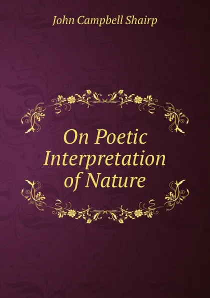 Обложка книги On Poetic Interpretation of Nature, John Campbell Shairp