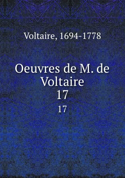 Обложка книги Oeuvres de M. de Voltaire. 17, Voltaire