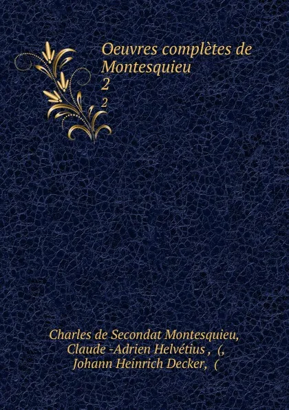 Обложка книги Oeuvres completes de Montesquieu. 2, Charles de Secondat Montesquieu