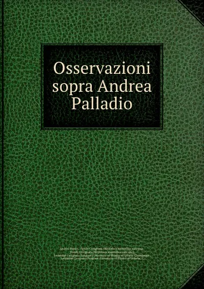 Обложка книги Osservazioni sopra Andrea Palladio, Andrea Rigato