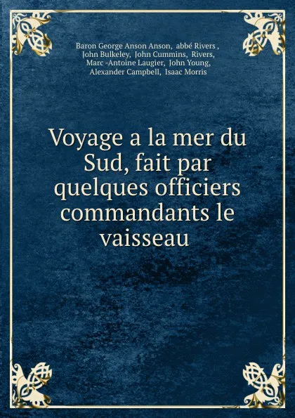 Обложка книги Voyage a la mer du Sud, fait par quelques officiers commandants le vaisseau ., George Anson