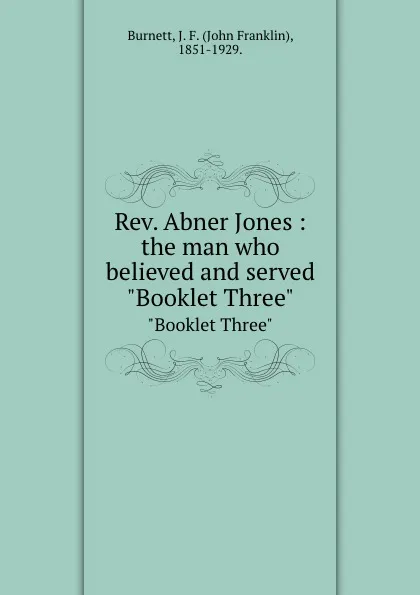 Обложка книги Rev. Abner Jones : the man who believed and served. 