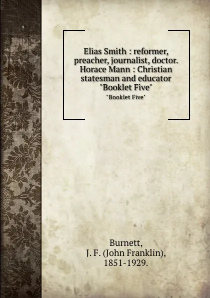 Обложка книги Elias Smith : reformer, preacher, journalist, doctor. Horace Mann : Christian statesman and educator. 