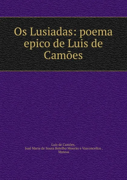 Обложка книги Os Lusiadas: poema epico de Luis de Camoes, Luís de Camões