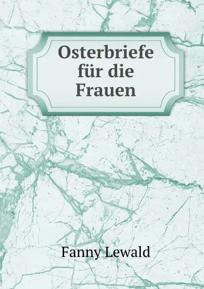 Обложка книги Osterbriefe fur die Frauen, Fanny Lewald