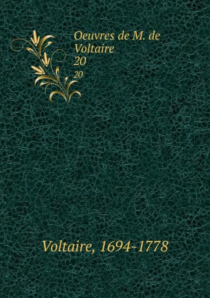 Обложка книги Oeuvres de M. de Voltaire. 20, Voltaire