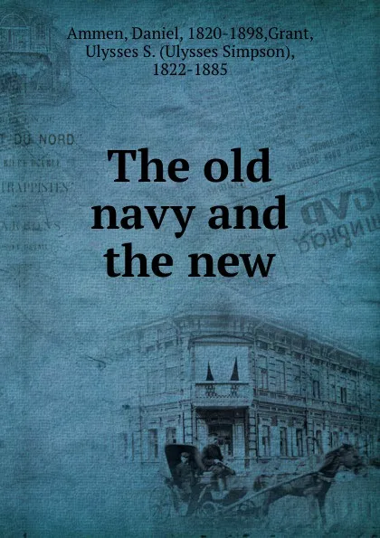 Обложка книги The old navy and the new, Daniel Ammen