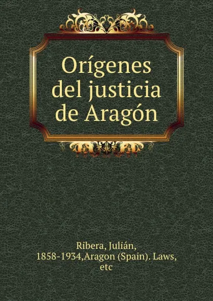 Обложка книги Origenes del justicia de Aragon, Julián Ribera