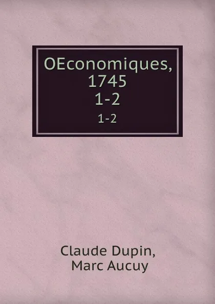 Обложка книги OEconomiques, 1745. 1-2, Claude Dupin