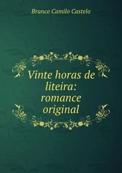 Обложка книги Vinte horas de liteira: romance original, Branco Camilo Castelo