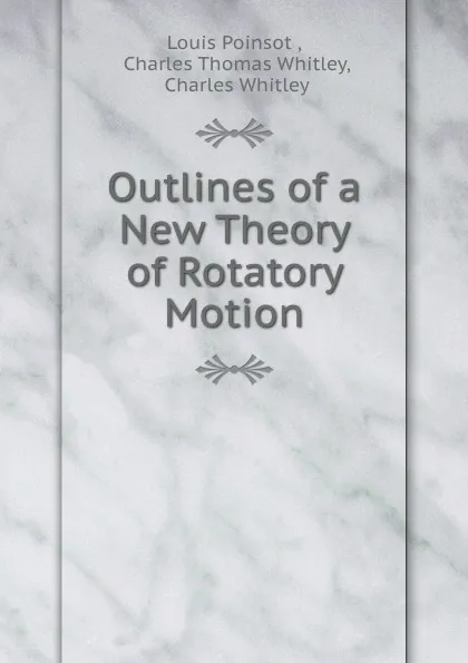 Обложка книги Outlines of a New Theory of Rotatory Motion, Louis Poinsot