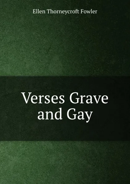 Обложка книги Verses Grave and Gay, Fowler Ellen Thorneycroft