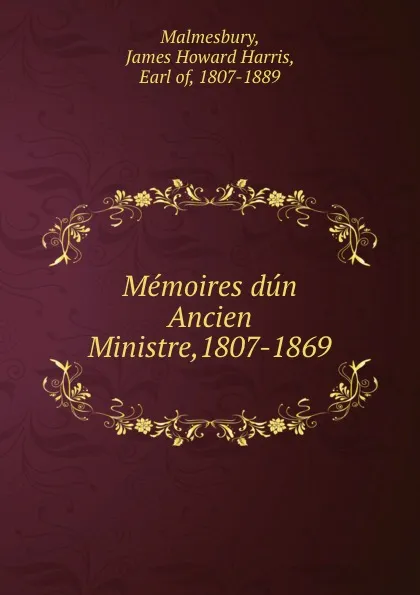 Обложка книги Memoires dun Ancien Ministre,1807-1869, James Howard Harris Malmesbury
