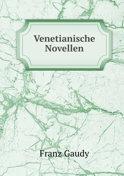 Обложка книги Venetianische Novellen, Franz Gaudy