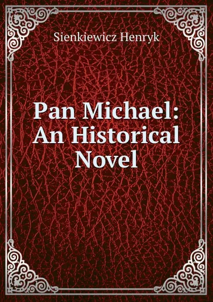 Обложка книги Pan Michael: An Historical Novel, Sienkiewicz Henryk