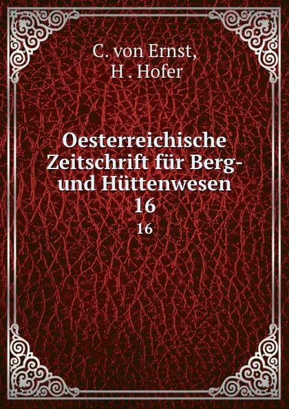 Обложка книги Oesterreichische Zeitschrift fur Berg- und Huttenwesen. 16, C. von Ernst