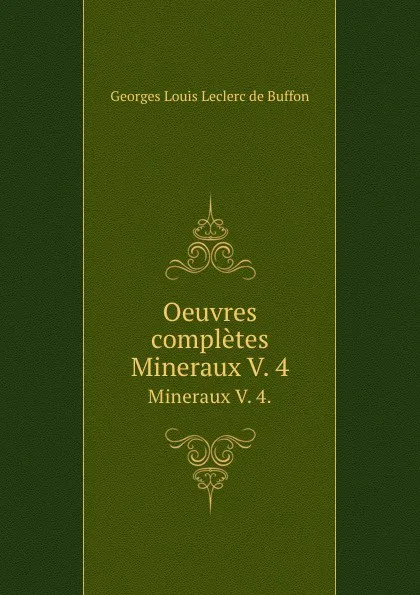 Обложка книги Oeuvres completes. Mineraux V. 4., Georges Louis Leclerc de Buffon