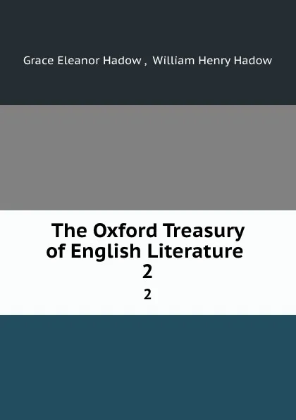 Обложка книги The Oxford Treasury of English Literature . 2, Grace Eleanor Hadow