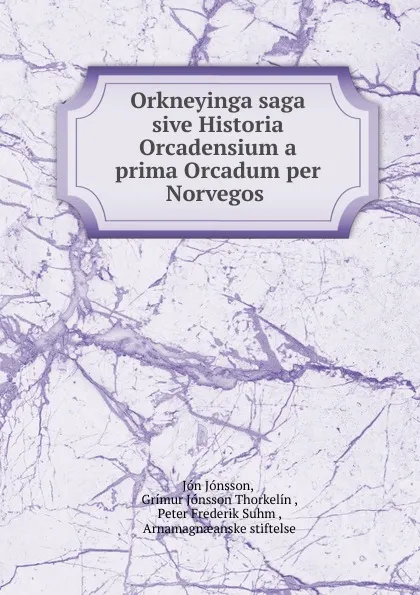 Обложка книги Orkneyinga saga sive Historia Orcadensium a prima Orcadum per Norvegos ., Jón Jónsson