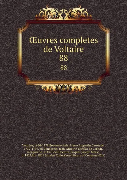 Обложка книги OEuvres completes de Voltaire. 88, Beaumarchais Voltaire