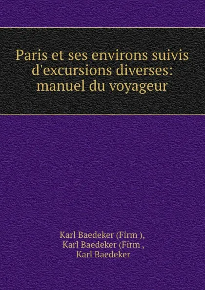 Обложка книги Paris et ses environs suivis d.excursions diverses: manuel du voyageur, Karl Baedeker