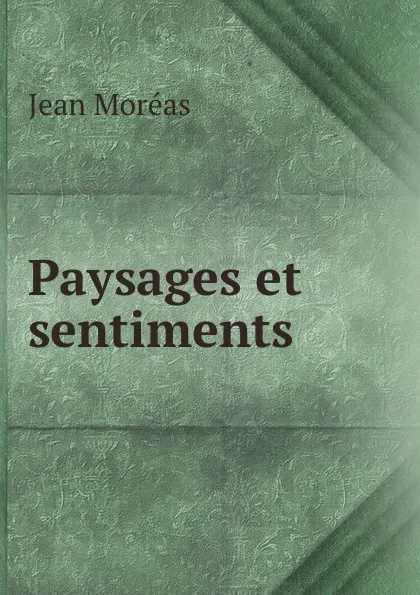 Обложка книги Paysages et sentiments, Jean Moréas