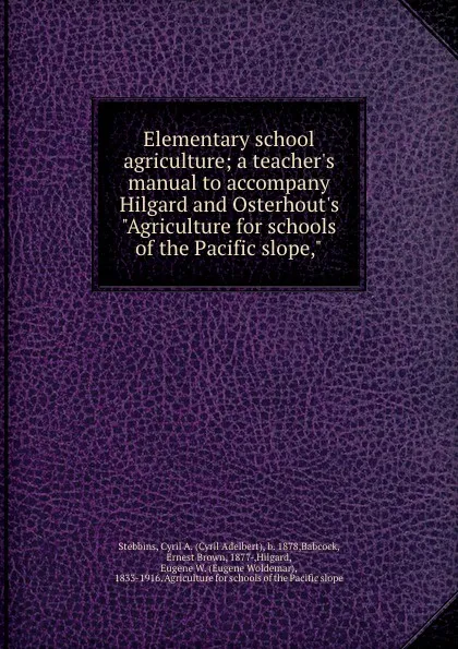 Обложка книги Elementary school agriculture; a teacher.s manual to accompany Hilgard and Osterhout.s 