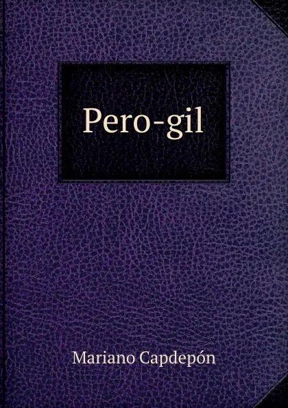 Обложка книги Pero-gil, Mariano Capdepón